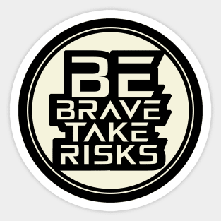 Be Brave Take Risks Inspirational Sticker